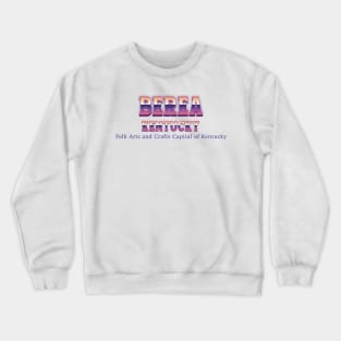 Berea Kentucky Crewneck Sweatshirt